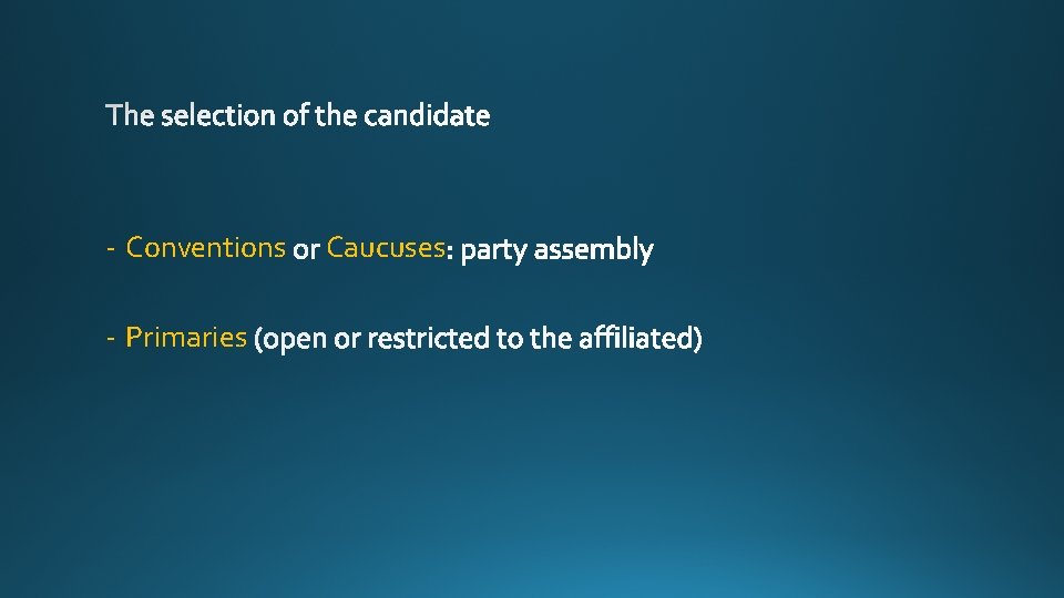 - Conventions - Primaries Caucuses 