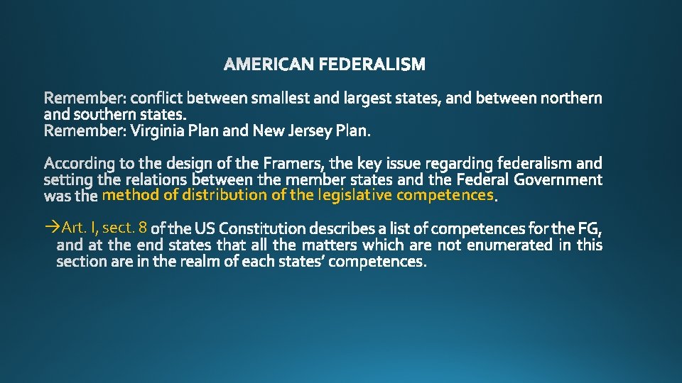 method of distribution of the legislative competences Art. I, sect. 8 