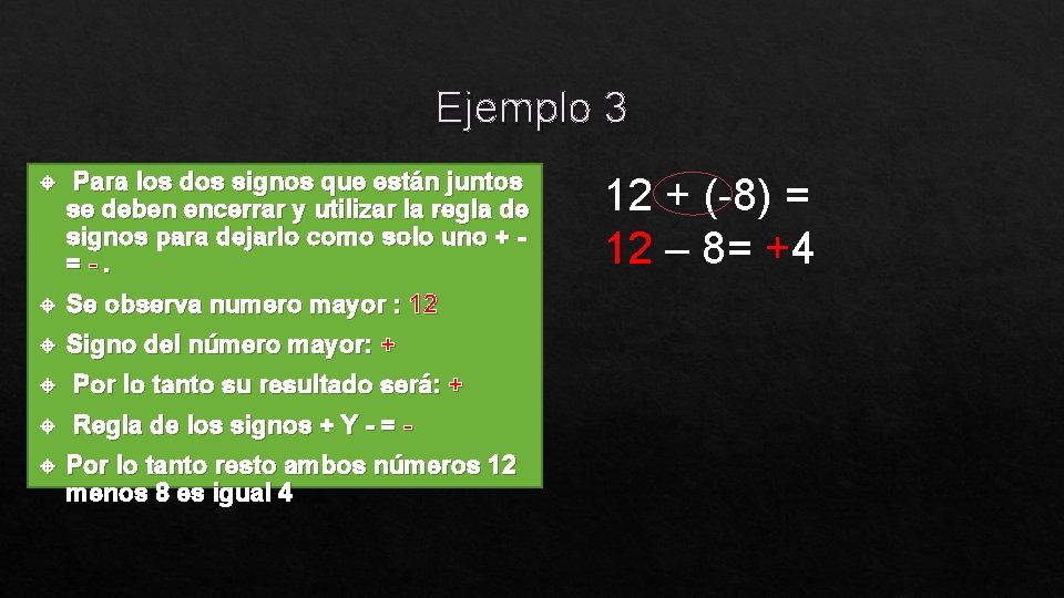 Ejemplo 3 Para los dos signos que están juntos se deben encerrar y utilizar