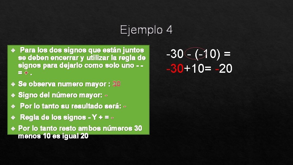 Ejemplo 4 Para los dos signos que están juntos se deben encerrar y utilizar