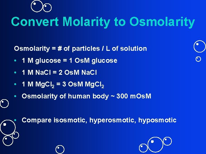Convert Molarity to Osmolarity = # of particles / L of solution • 1
