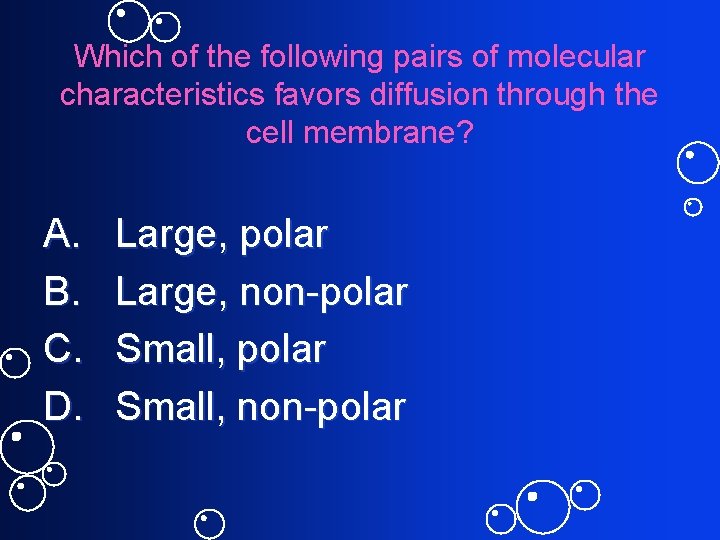 Which of the following pairs of molecular characteristics favors diffusion through the cell membrane?