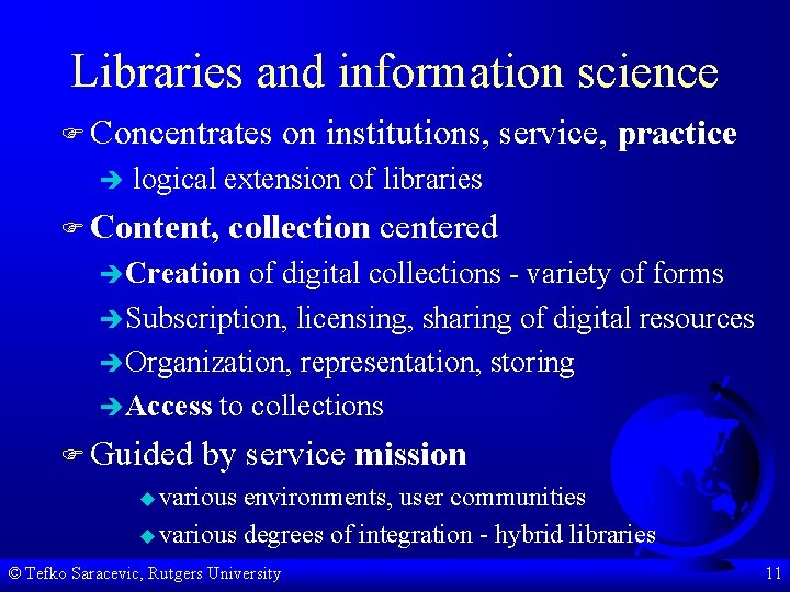 Libraries and information science F Concentrates è on institutions, service, practice logical extension of