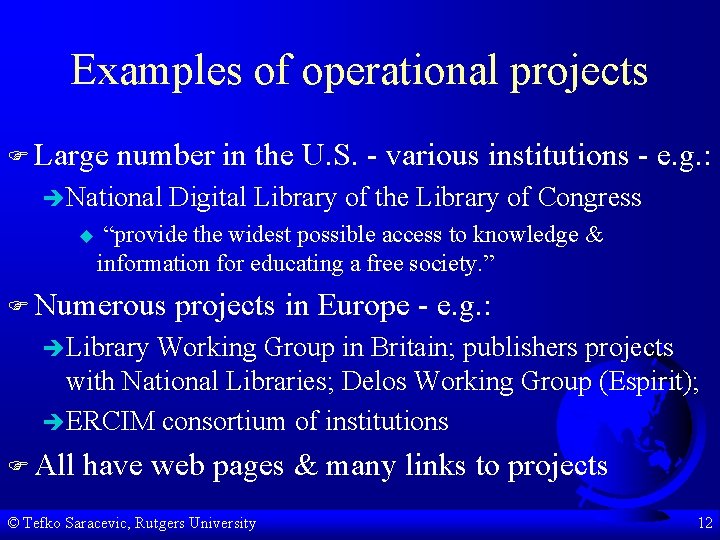 Examples of operational projects F Large number in the U. S. - various institutions