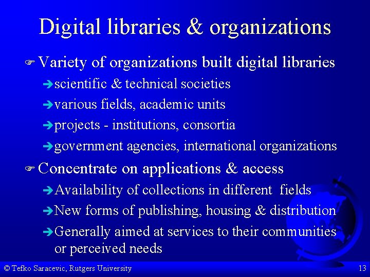 Digital libraries & organizations F Variety of organizations built digital libraries èscientific & technical