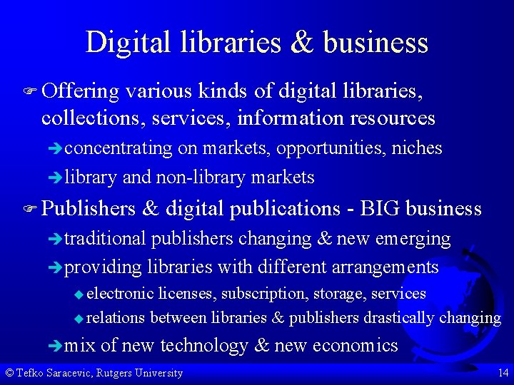 Digital libraries & business F Offering various kinds of digital libraries, collections, services, information