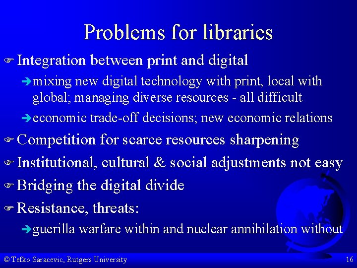 Problems for libraries F Integration between print and digital èmixing new digital technology with