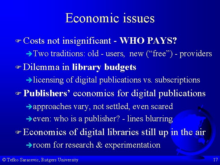 Economic issues F Costs not insignificant - WHO PAYS? èTwo traditions: old - users,