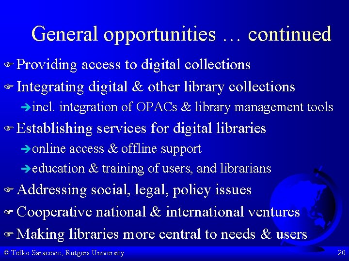 General opportunities … continued F Providing access to digital collections F Integrating digital &