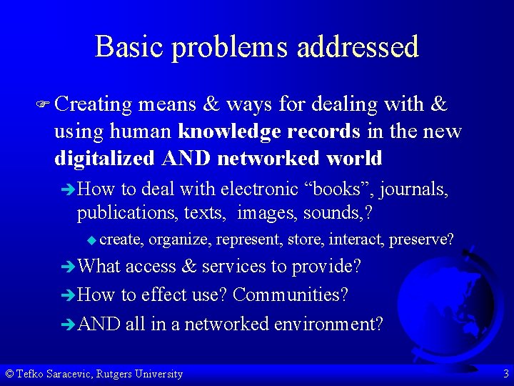 Basic problems addressed F Creating means & ways for dealing with & using human