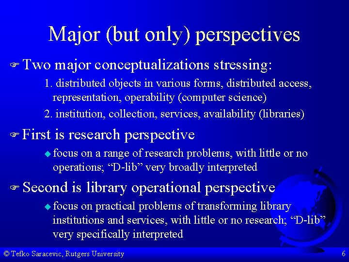 Major (but only) perspectives F Two major conceptualizations stressing: 1. distributed objects in various