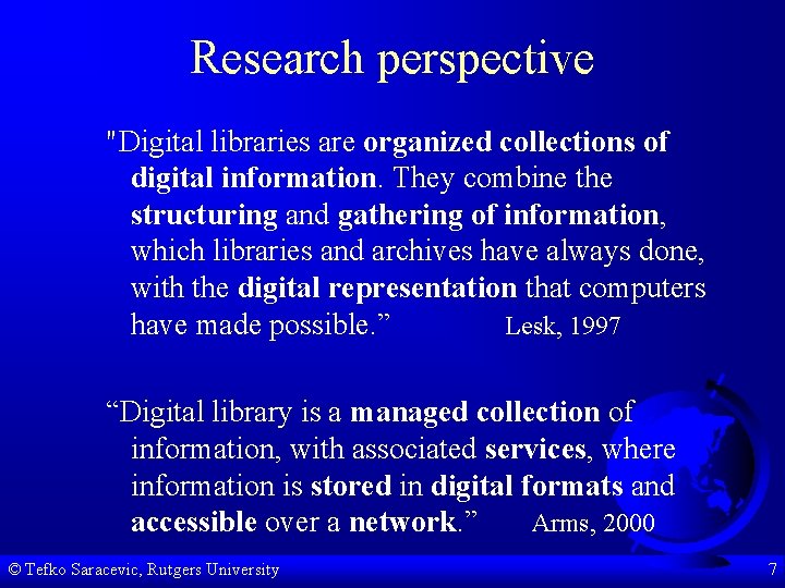Research perspective "Digital libraries are organized collections of digital information. They combine the structuring