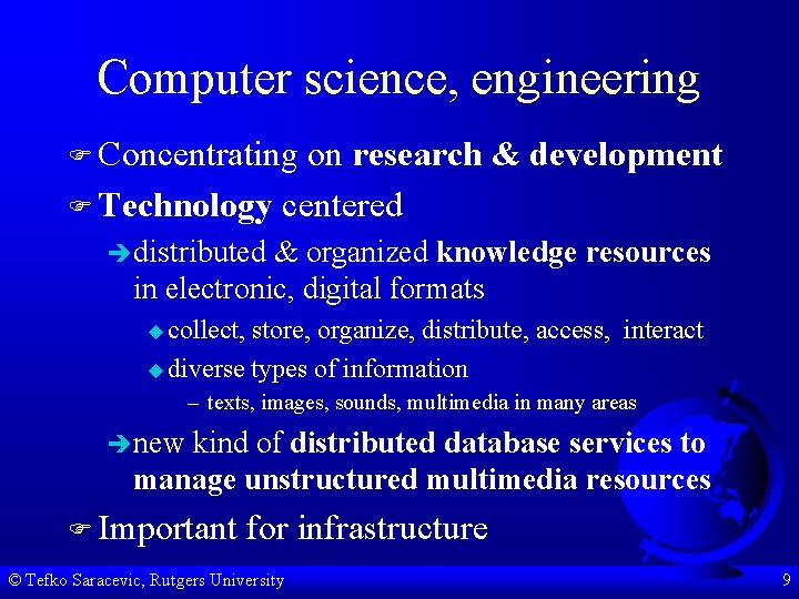 Computer science, engineering F Concentrating on research & development F Technology centered èdistributed &