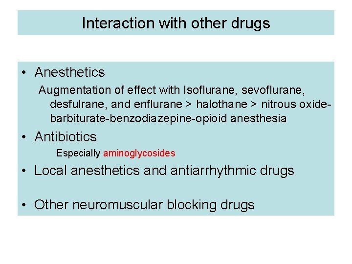 Interaction with other drugs • Anesthetics Augmentation of effect with Isoflurane, sevoflurane, desfulrane, and