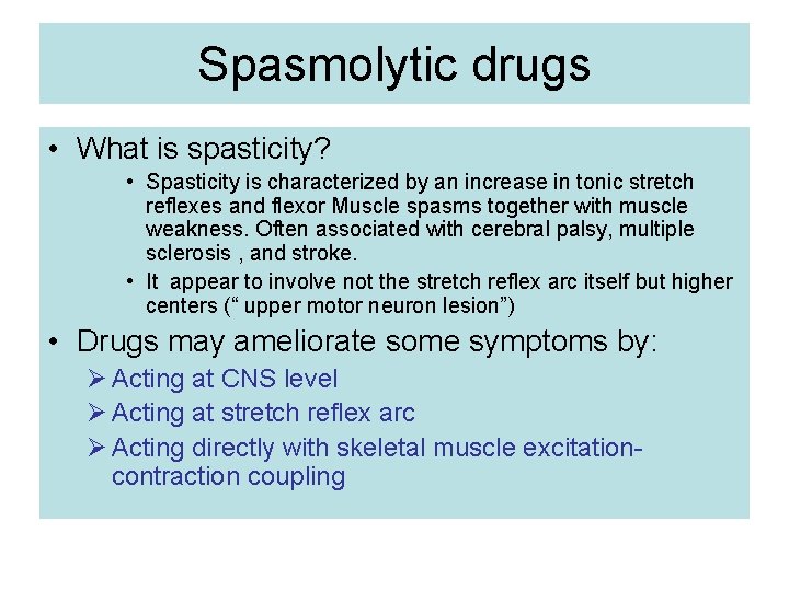 Spasmolytic drugs • What is spasticity? • Spasticity is characterized by an increase in