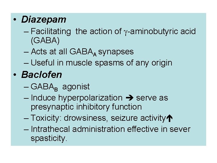  • Diazepam – Facilitating the action of -aminobutyric acid (GABA) – Acts at