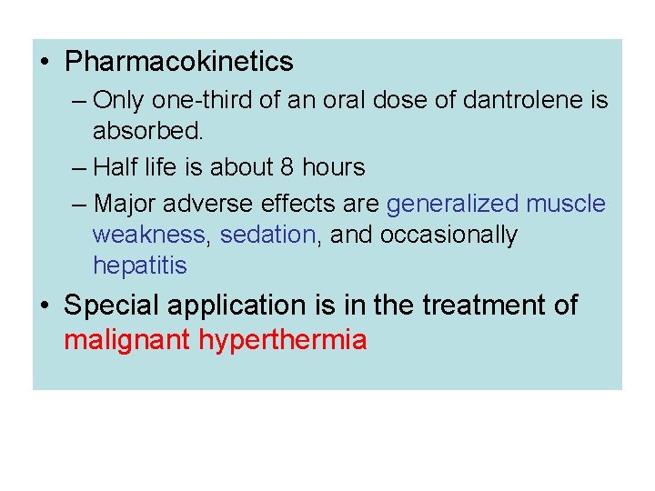  • Pharmacokinetics – Only one-third of an oral dose of dantrolene is absorbed.