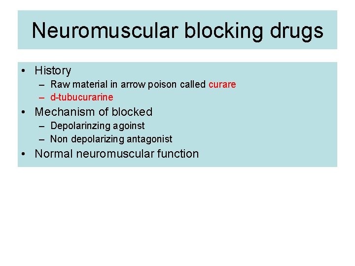 Neuromuscular blocking drugs • History – Raw material in arrow poison called curare –