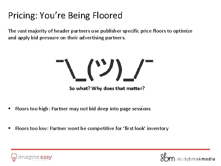 Pricing: You’re Being Floored The vast majority of header partners use publisher specific price