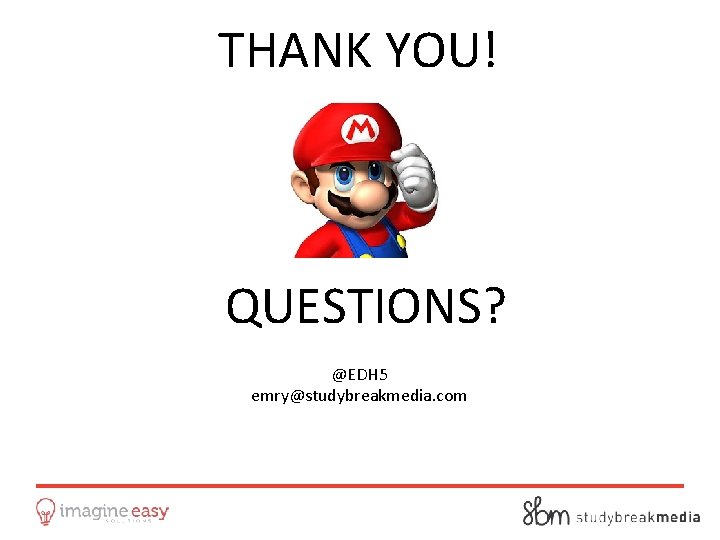 THANK YOU! QUESTIONS? @EDH 5 emry@studybreakmedia. com 