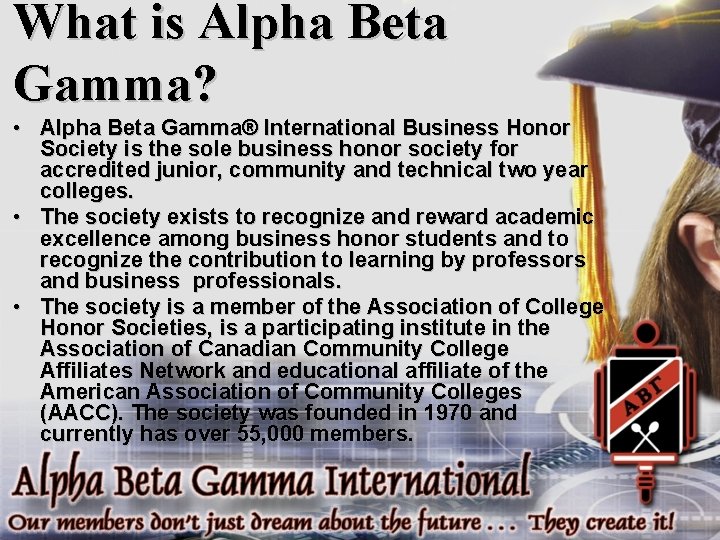 What is Alpha Beta Gamma? • Alpha Beta Gamma® International Business Honor Society is