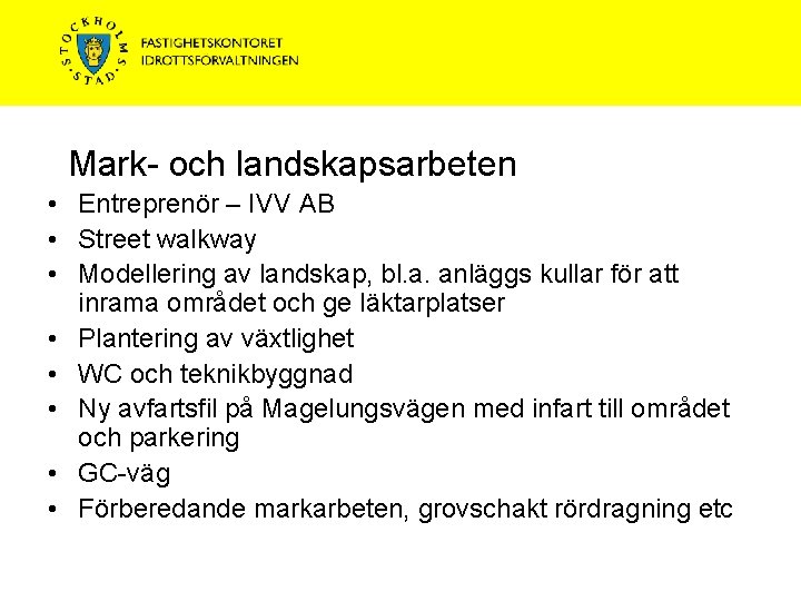 Mark- och landskapsarbeten • Entreprenör – IVV AB • Street walkway • Modellering av