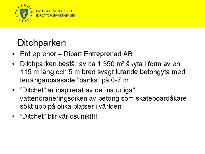 Ditchparken • Entreprenör – Dipart Entreprenad AB • Ditchparken består av ca 1 350
