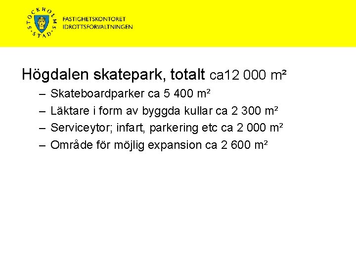 Högdalen skatepark, totalt ca 12 000 m² – – Skateboardparker ca 5 400 m²
