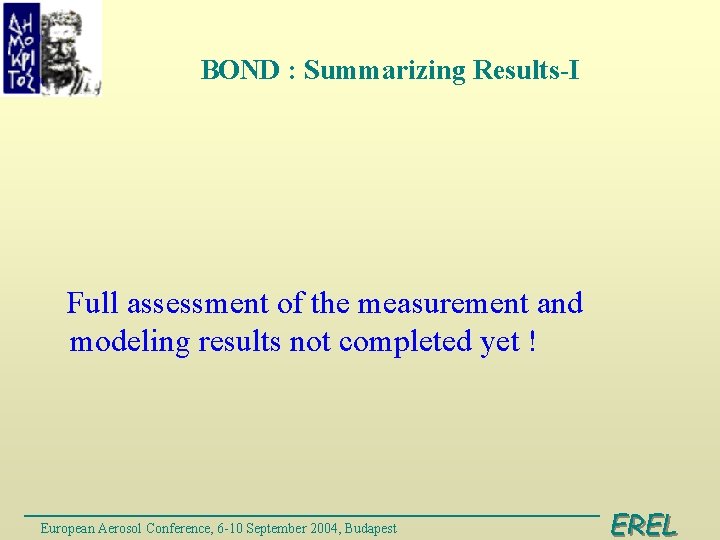 BOND : Summarizing Results-I Full assessment of the measurement and modeling results not completed