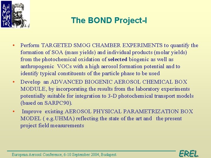 The BOND Project-I • Perform TARGETED SMOG CHAMBER EXPERIMENTS to quantify the formation of