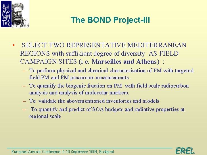 The BOND Project-III • SELECT TWO REPRESENTATIVE MEDITERRANEAN REGIONS with sufficient degree of diversity