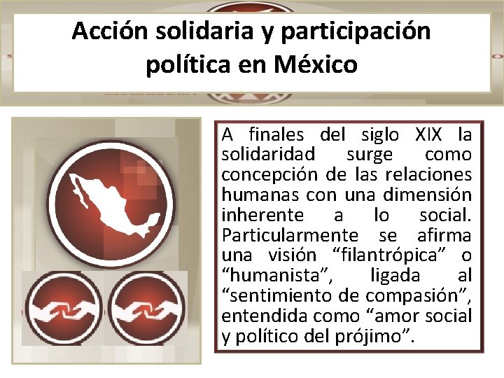 Acción solidaria y participación política en México A finales del siglo XIX la solidaridad