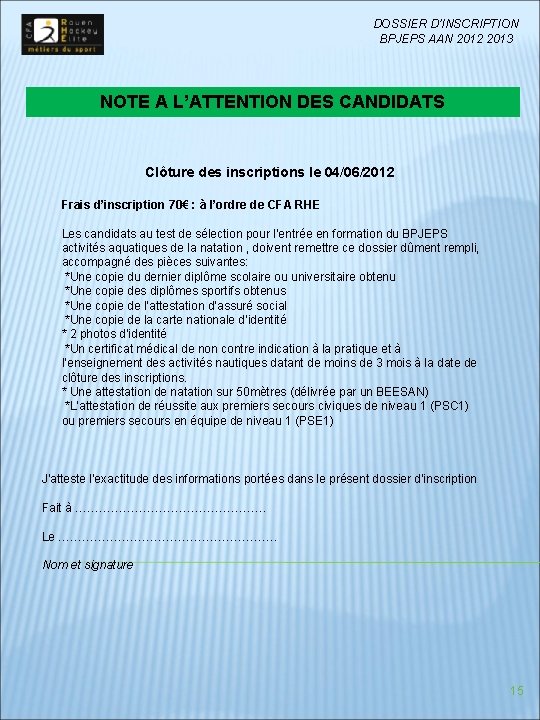 DOSSIER D’INSCRIPTION BPJEPS AAN 2012 2013 NOTE A L’ATTENTION DES CANDIDATS Clôture des inscriptions