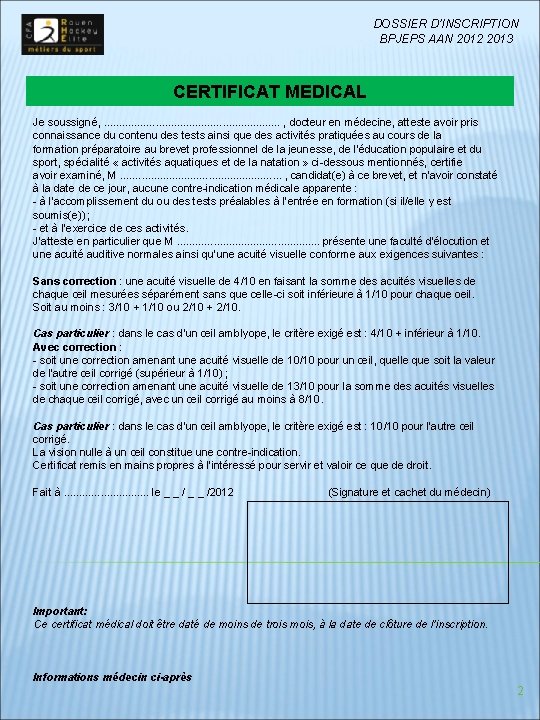 DOSSIER D’INSCRIPTION BPJEPS AAN 2012 2013 CERTIFICAT MEDICAL Je soussigné, . . . ,