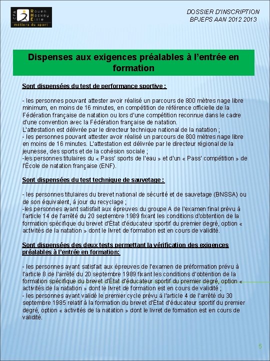 DOSSIER D’INSCRIPTION BPJEPS AAN 2012 2013 Dispenses aux exigences préalables à l’entrée en formation