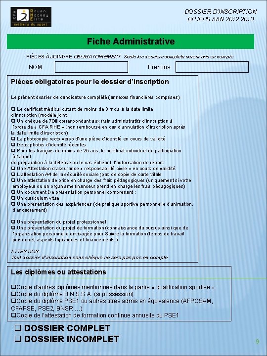 DOSSIER D’INSCRIPTION BPJEPS AAN 2012 2013 Fiche Administrative PIÈCES À JOINDRE OBLIGATOIREMENT. Seuls les