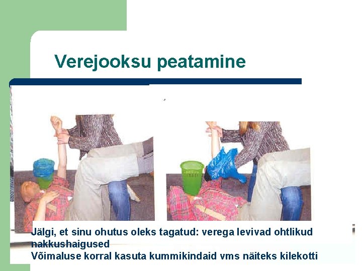 Verejooksu peatamine Jälgi, et sinu ohutus oleks tagatud: verega levivad ohtlikud nakkushaigused Võimaluse korral