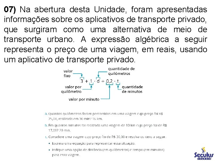 07) Na abertura desta Unidade, foram apresentadas informações sobre os aplicativos de transporte privado,