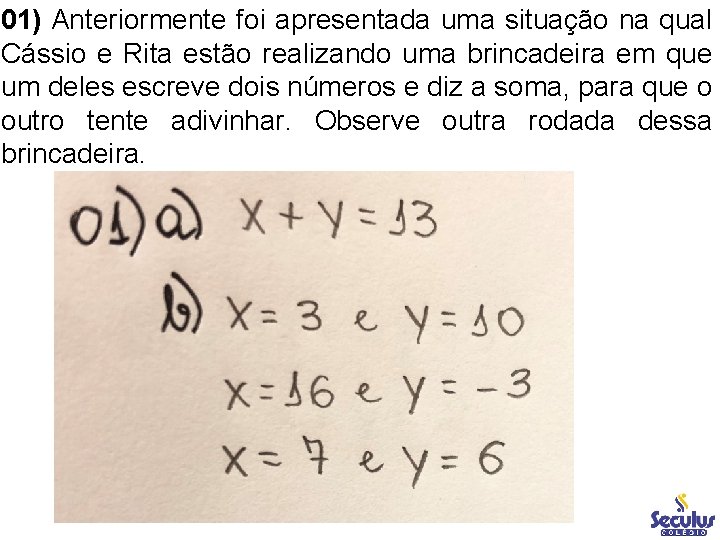 01) Anteriormente foi apresentada uma situação na qual Cássio e Rita estão realizando uma