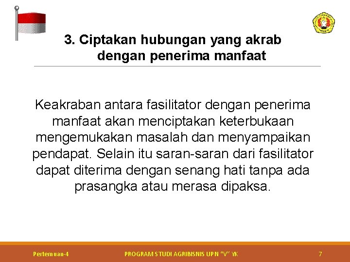 3. Ciptakan hubungan yang akrab dengan penerima manfaat Keakraban antara fasilitator dengan penerima manfaat 3. Ciptakan hubungan yang akrab dengan penerima manfaat Keakraban antara fasilitator dengan penerima manfaat