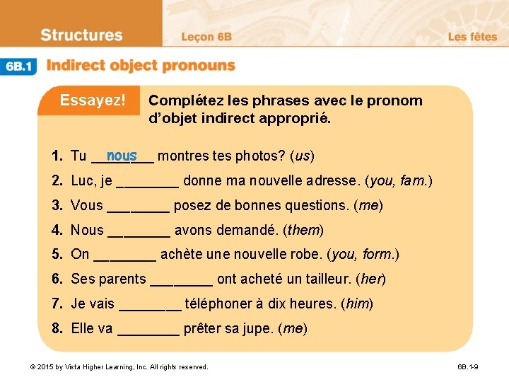 Essayez! Complétez les phrases avec le pronom d’objet indirect approprié. nous montres tes photos?