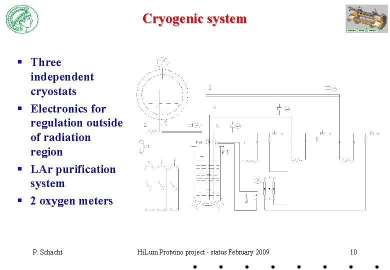 Cryogenic system § Three independent cryostats § Electronics for regulation outside of radiation region