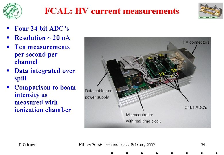 FCAL: HV current measurements § Four 24 bit ADC’s § Resolution ~ 20 n.