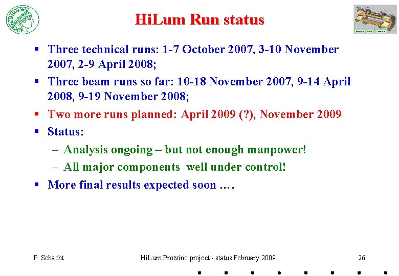 Hi. Lum Run status § Three technical runs: 1 -7 October 2007, 3 -10