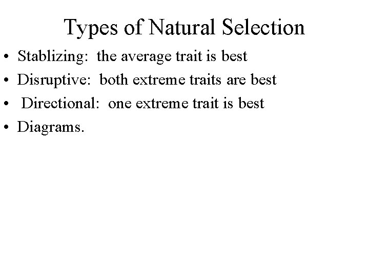 Types of Natural Selection • • Stablizing: the average trait is best Disruptive: both