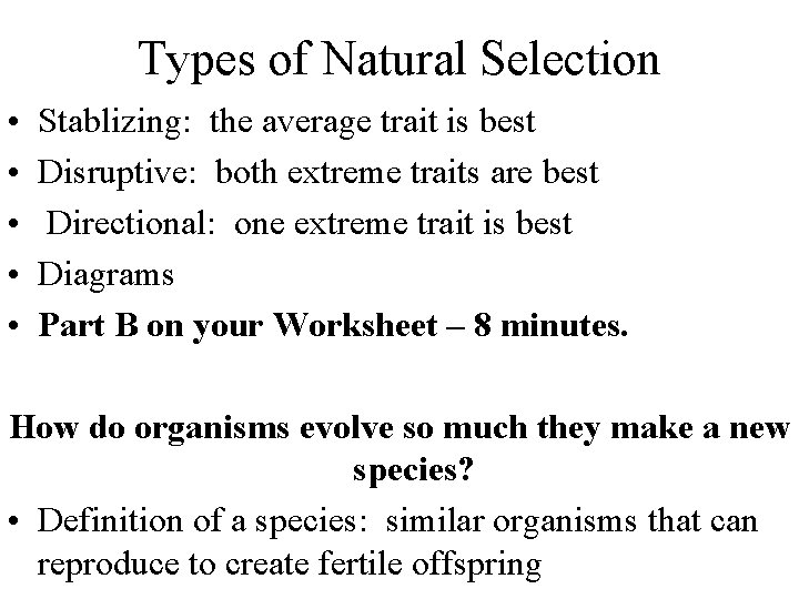 Types of Natural Selection • • • Stablizing: the average trait is best Disruptive: