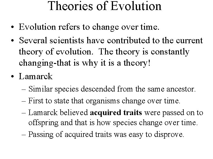 Theories of Evolution • Evolution refers to change over time. • Several scientists have