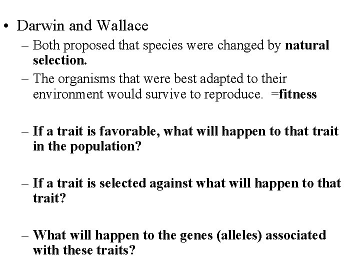  • Darwin and Wallace – Both proposed that species were changed by natural