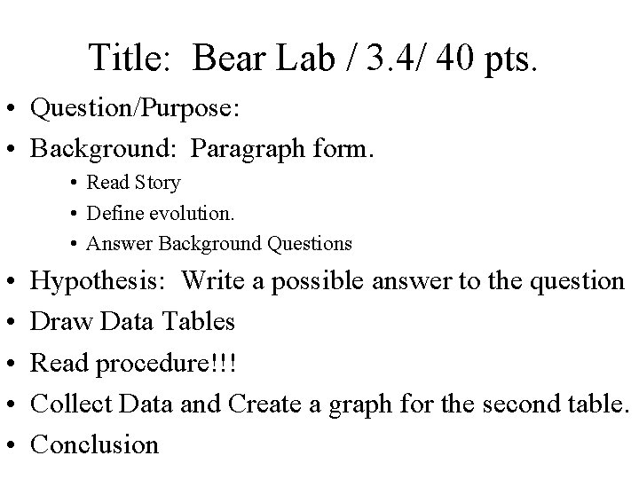 Title: Bear Lab / 3. 4/ 40 pts. • Question/Purpose: • Background: Paragraph form.
