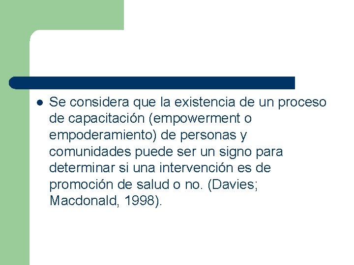 l Se considera que la existencia de un proceso de capacitación (empowerment o empoderamiento)